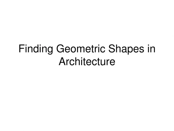 Finding Geometric Shapes in Architecture