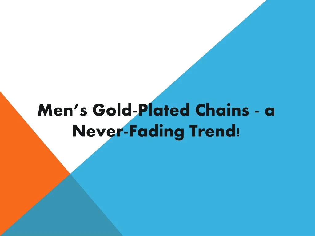 men s gold plated chains a never fading trend