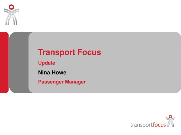Transport Focus Update  Nina Howe Passenger Manager