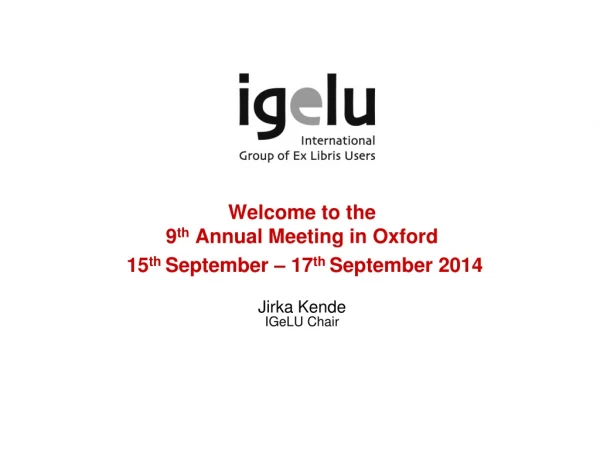 Welcome to the 9 th  Annual Meeting in Oxford  15 th  September – 17 th  September 2014