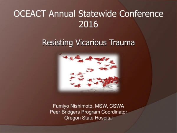 OCEACT Annual Statewide Conference 2016 Resisting  Vicarious  Trauma