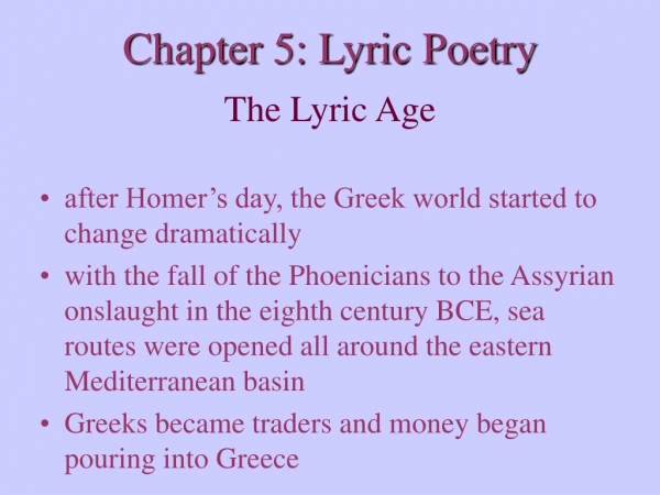 The Lyric Age after Homer’s day, the Greek world started to change dramatically