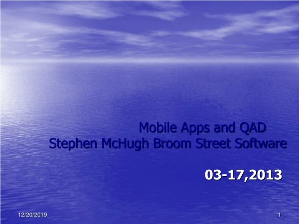 Mobile Apps and QAD	 Stephen McHugh Broom Street Software