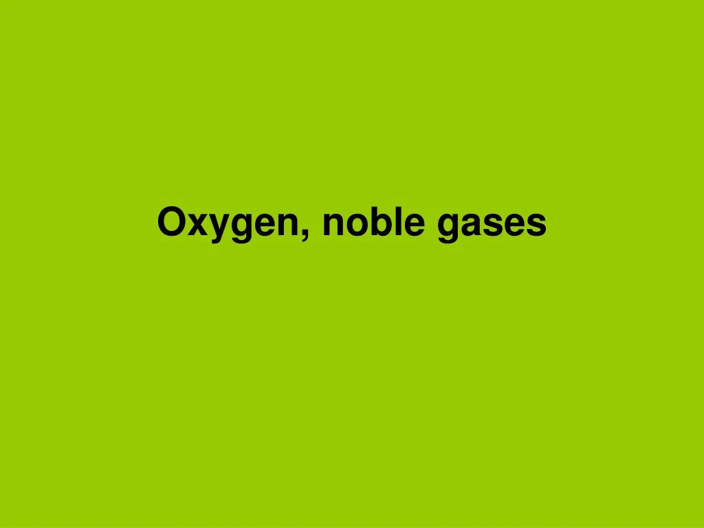 oxygen noble gases