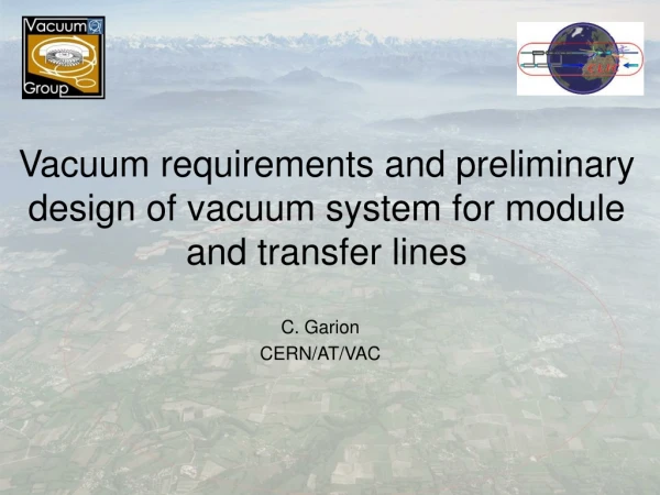 Vacuum requirements and preliminary design of vacuum system for module and transfer lines
