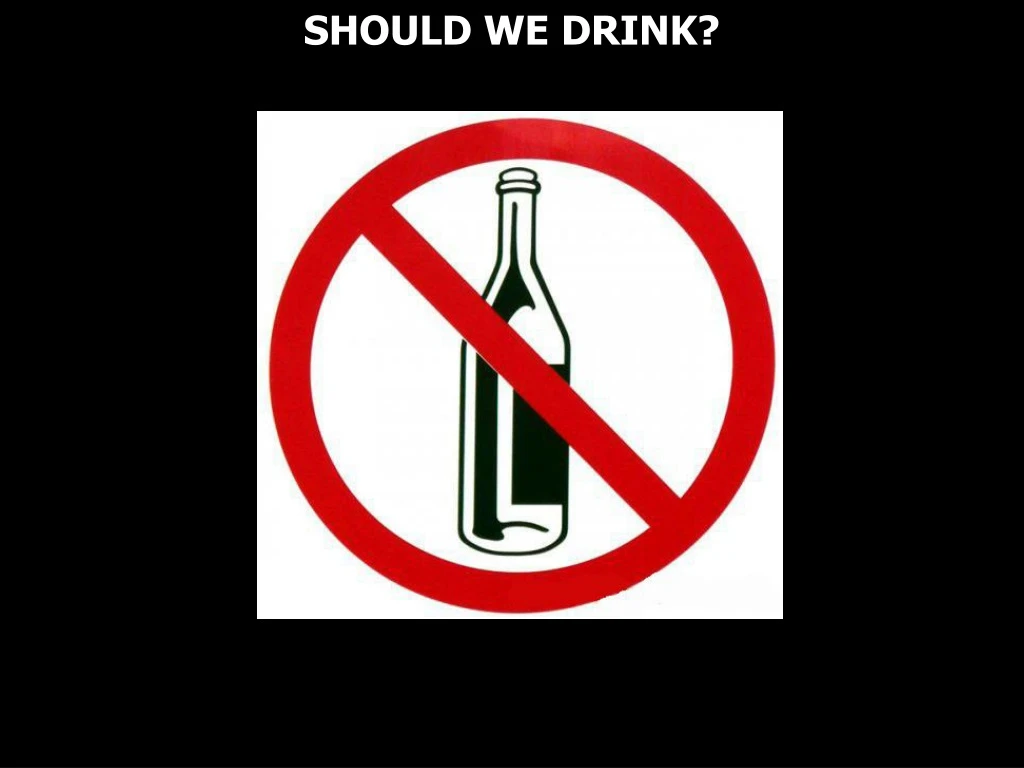 should we drink