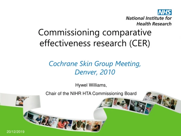 Commissioning comparative effectiveness research (CER) Cochrane Skin Group Meeting,  Denver, 2010
