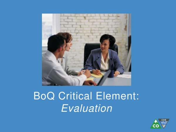 BoQ  Critical Element:  Evaluation