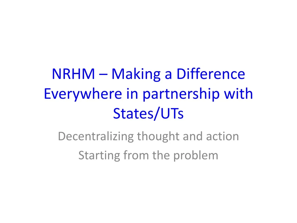 nrhm making a difference everywhere in partnership with states uts