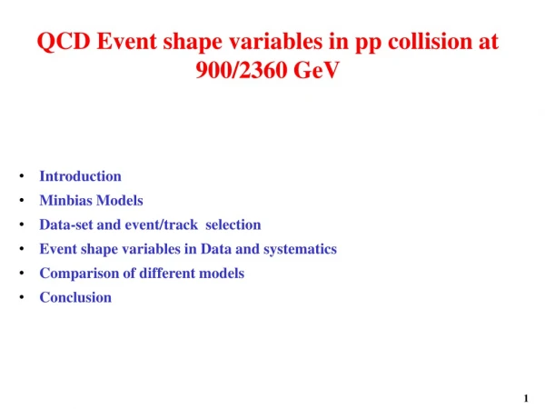 QCD Event shape variables in pp collision at 900/2360 GeV