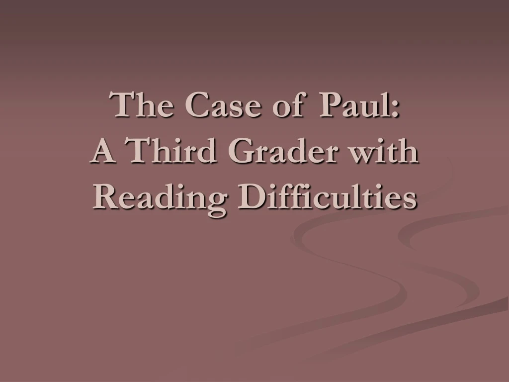 the case of paul a third grader with reading difficulties