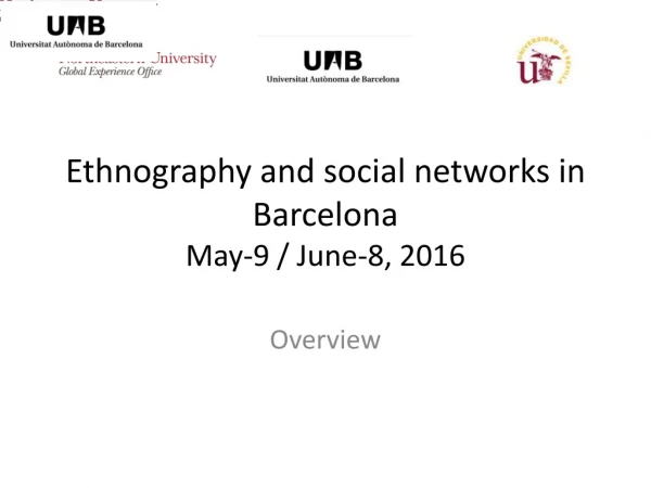 Ethnography  and social  networks  in  Barcelona  May-9  / June-8, 2016