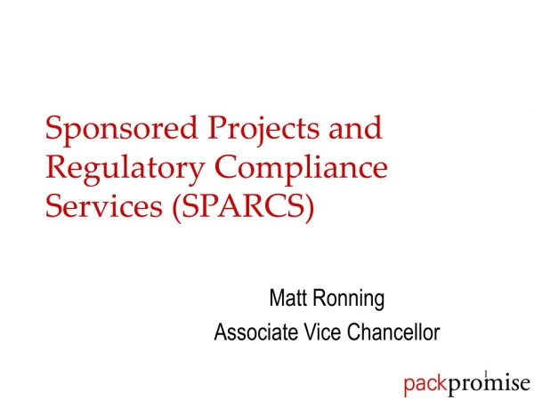 Sponsored Projects and Regulatory Compliance Services (SPARCS)