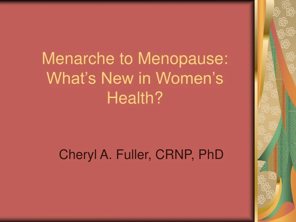 menarche to menopause what s new in women s health