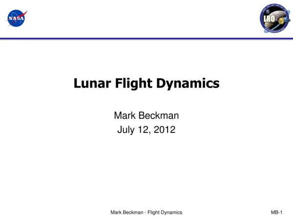 Lunar Flight Dynamics Mark Beckman July 12, 2012