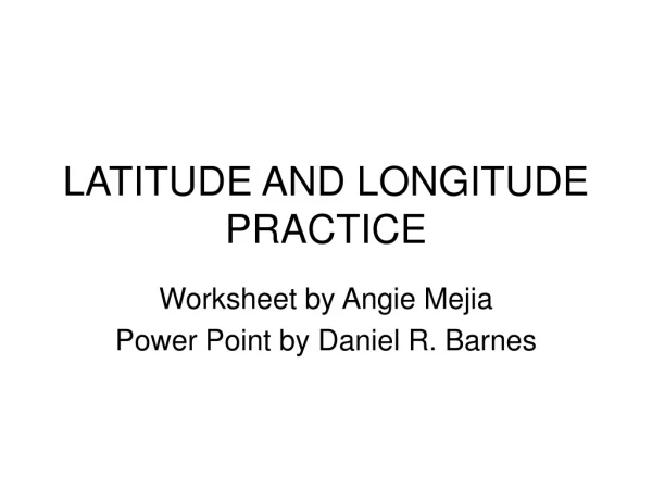 LATITUDE AND LONGITUDE PRACTICE