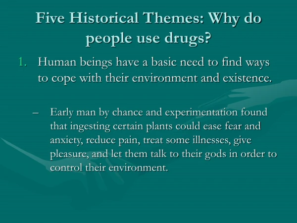 Five Historical Themes: Why do people use drugs?