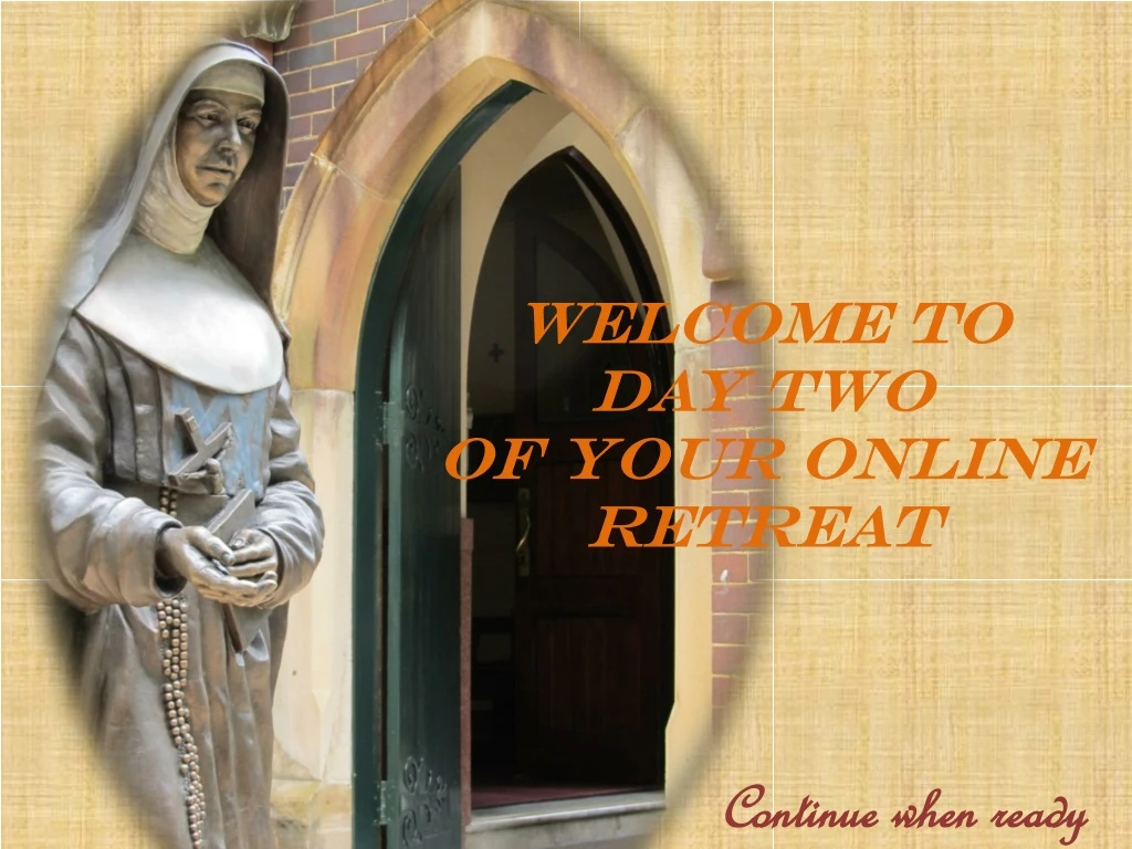 welcome to day two of your online retreat