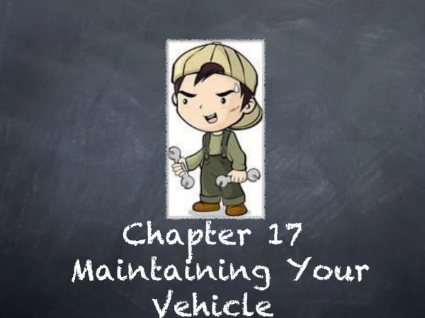 Chapter 17  Maintaining Your Vehicle