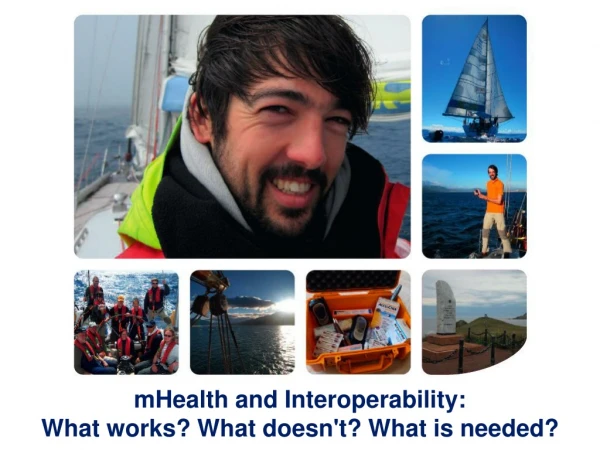 mHealth and Interoperability:  What works? What doesn't? What is needed?