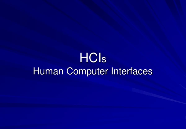 HCI s Human Computer Interfaces