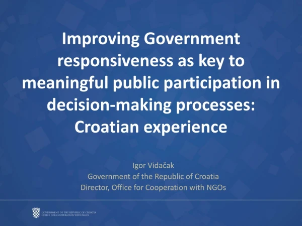 Igor Vidačak Government  of the Republic of  Croatia Director,  Office for Cooperation with NGOs