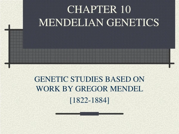 CHAPTER 10 MENDELIAN GENETICS