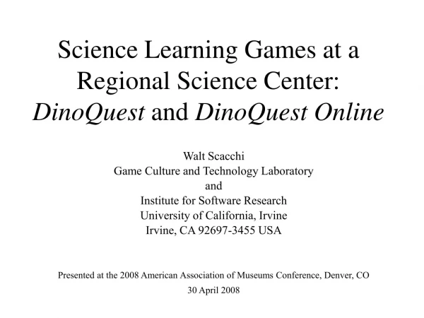 Science Learning Games at a Regional Science Center:  DinoQuest  and  DinoQuest Online