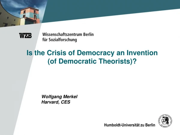 Is the Crisis of Democracy an Invention  (of Democratic Theorists)?
