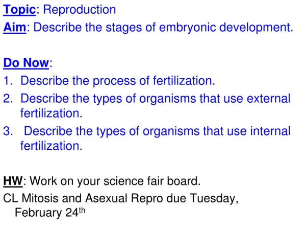Topic : Reproduction Aim : Describe the stages of embryonic development. Do Now :
