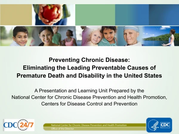 Preventing Chronic Disease:  Eliminating the Leading Preventable Causes of