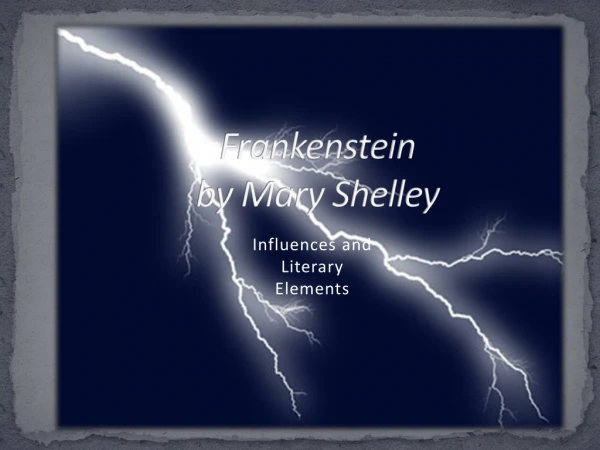 Frankenstein  by Mary Shelley