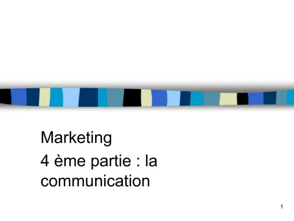 Marketing 4 me partie : la communication