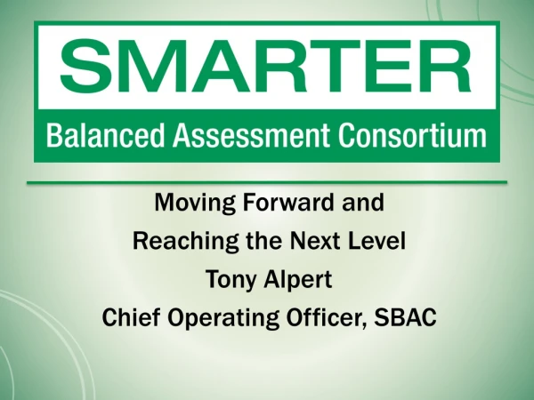 Moving Forward and  Reaching the Next Level Tony Alpert Chief Operating Officer, SBAC