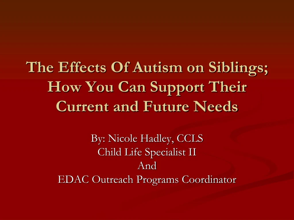 the effects of autism on siblings how you can support their current and future needs