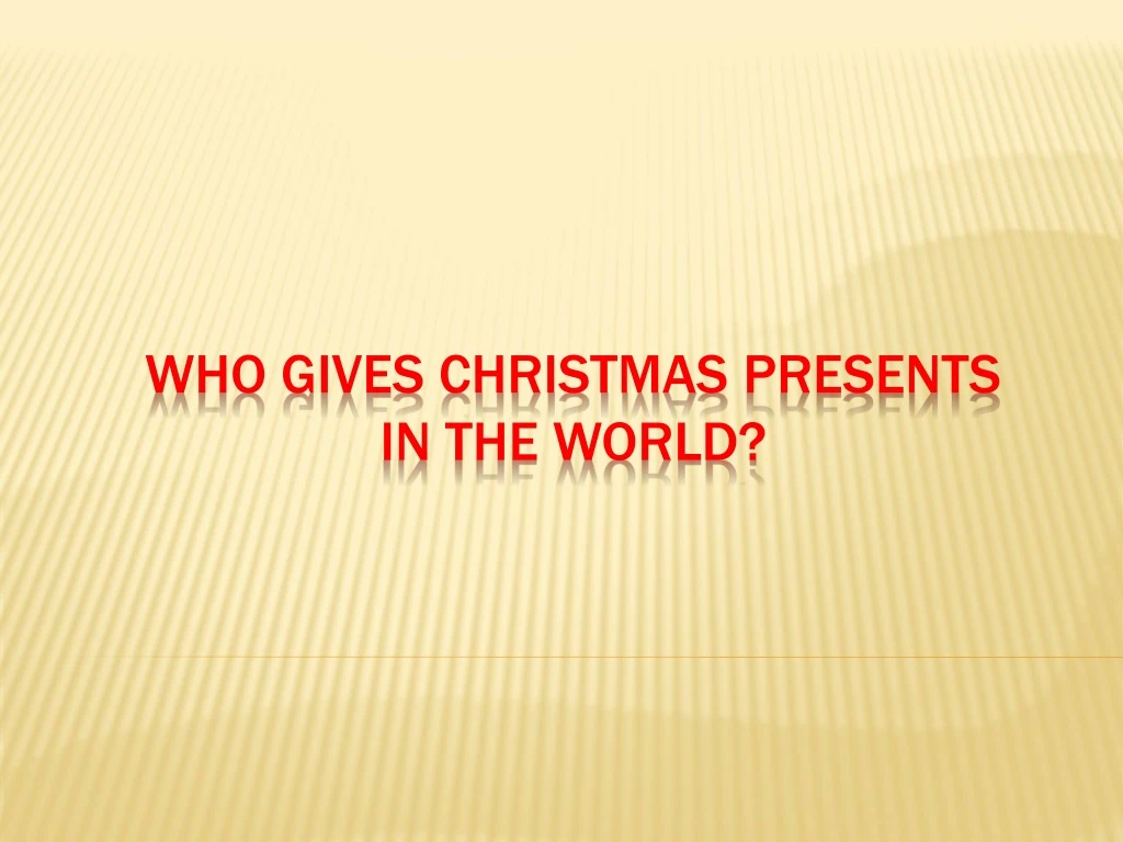 who gives christmas presents in the world