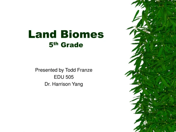 Land Biomes 5 th  Grade