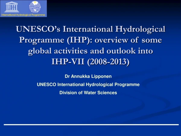 Dr Annukka Lipponen UNESCO International Hydrological Programme Division of Water Sciences