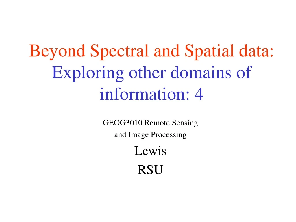 beyond spectral and spatial data exploring other domains of information 4