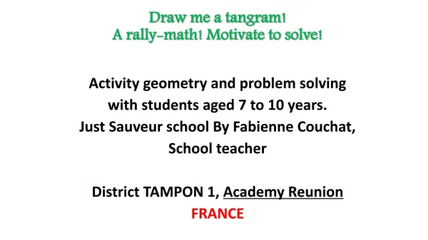 Draw me a tangram!  A rally-math! Motivate to solve!