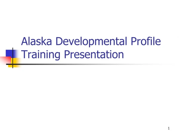 Alaska Developmental Profile Training Presentation