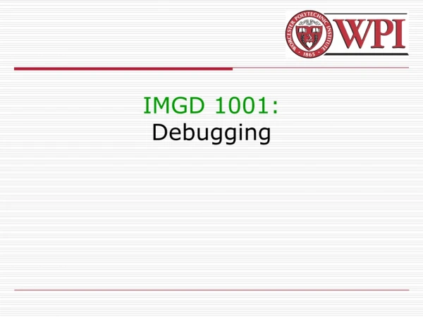 IMGD 1001: Debugging