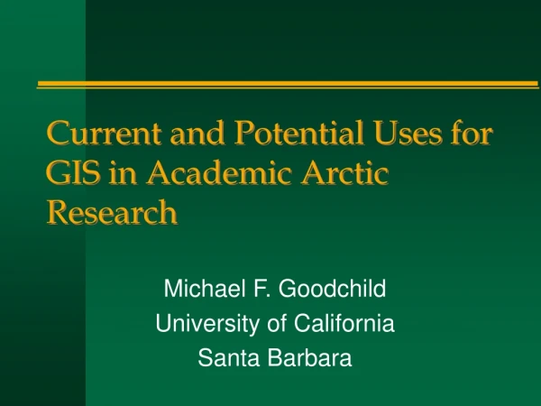 Michael F. Goodchild University of California Santa Barbara