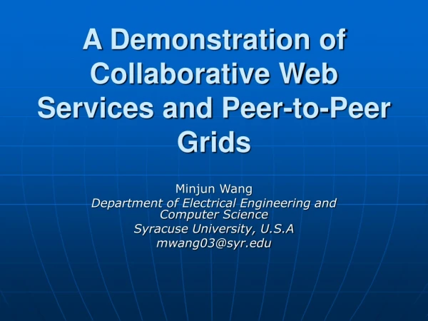 A Demonstration of Collaborative Web Services and Peer-to-Peer Grids