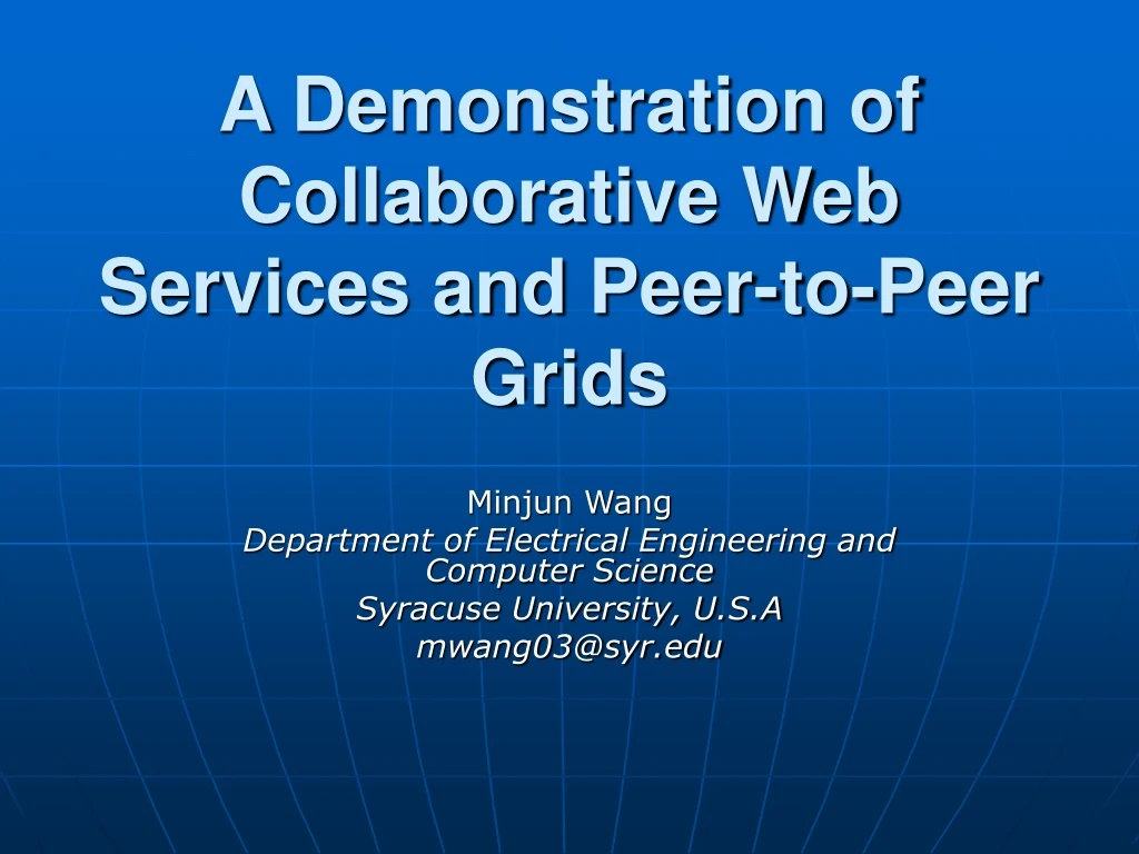 a demonstration of collaborative web services and peer to peer grids
