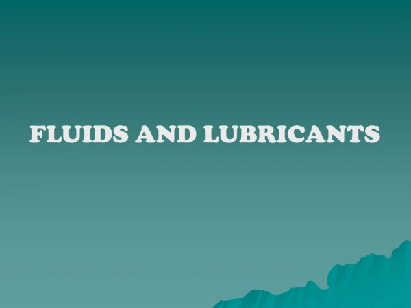 FLUIDS AND LUBRICANTS