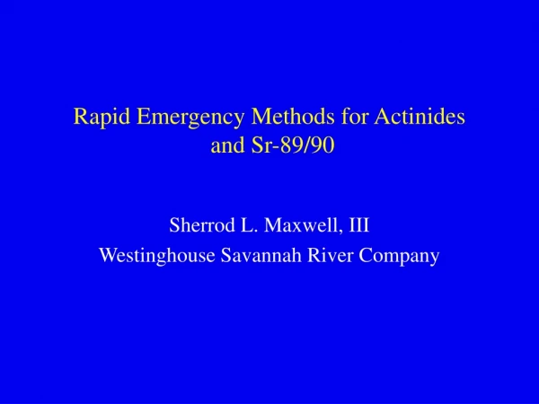 Rapid Emergency Methods for Actinides  and Sr-89/90