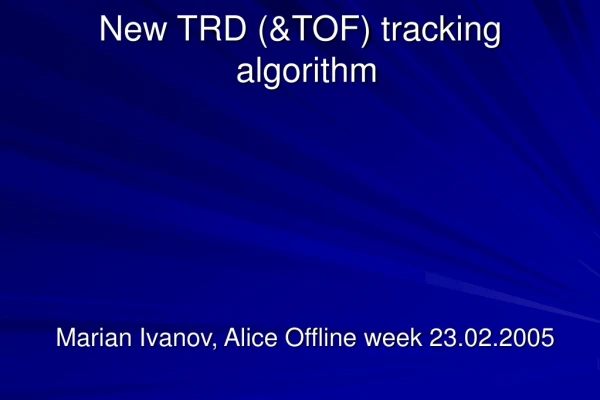 New TRD (&amp;TOF) tracking algorithm