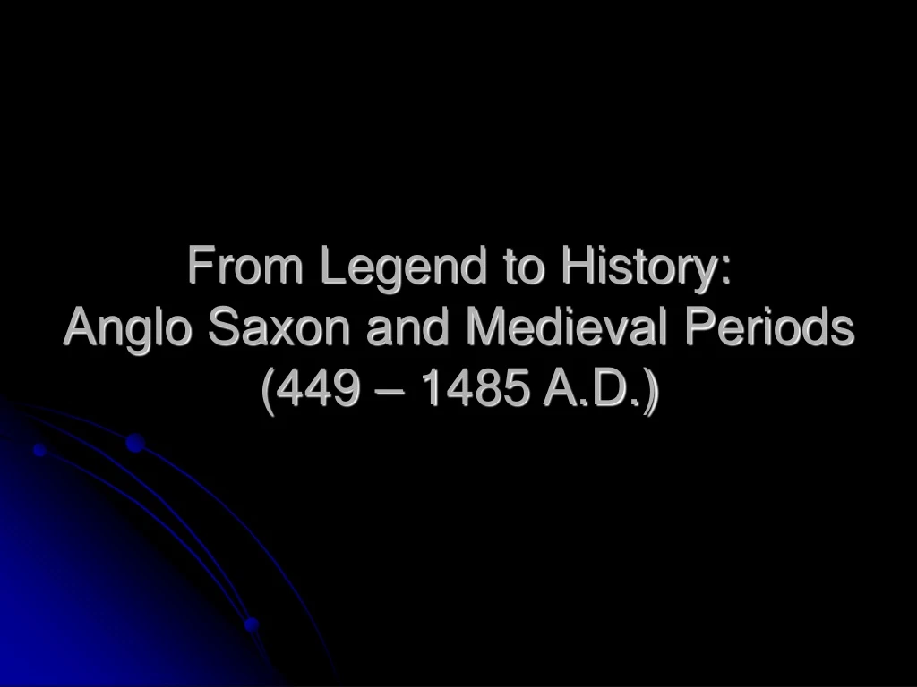 from legend to history anglo saxon and medieval periods 449 1485 a d