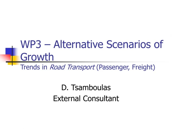 WP3 – Alternative Scenarios of Growth Trends in  Road Transport  (Passenger, Freight)